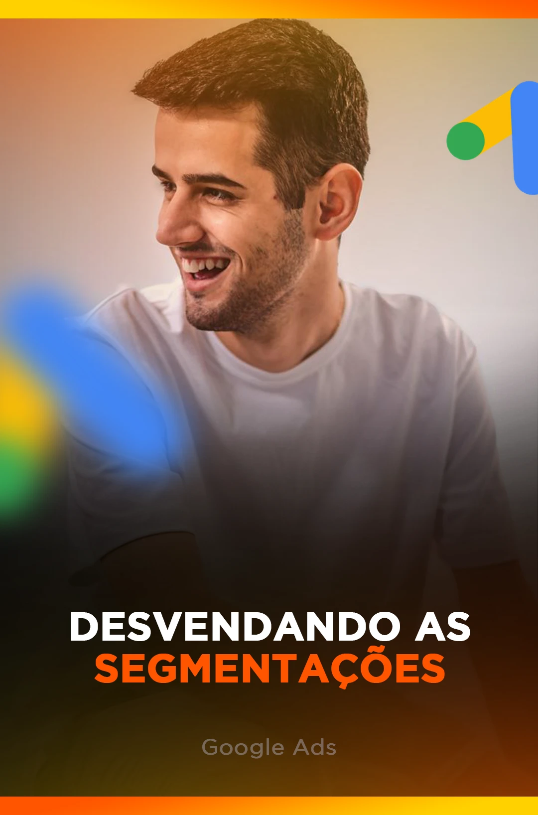 DESVENDANDO-AS-SEGMENTACOES-GOOGLE-ADS.webp